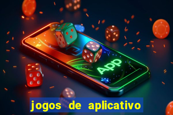 jogos de aplicativo que ganha dinheiro